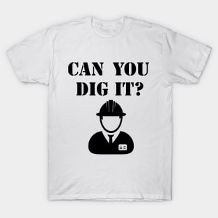 Can you dig it? Construction T-Shirt